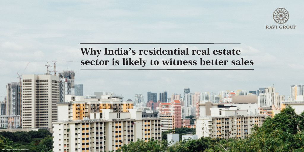 Why India’s residential real estate sector is likely to witness better sales