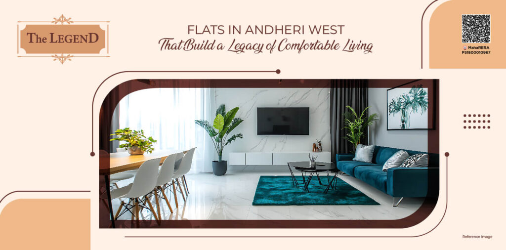 Flats in Andheri West That Build a Legacy of Comfortable Living