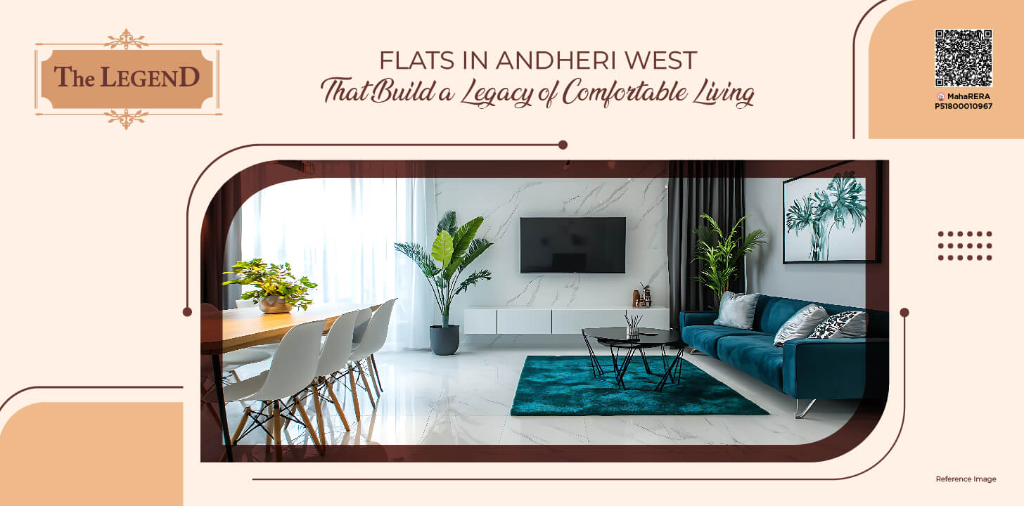 Flats in Andheri West That Build a Legacy of Comfortable Living