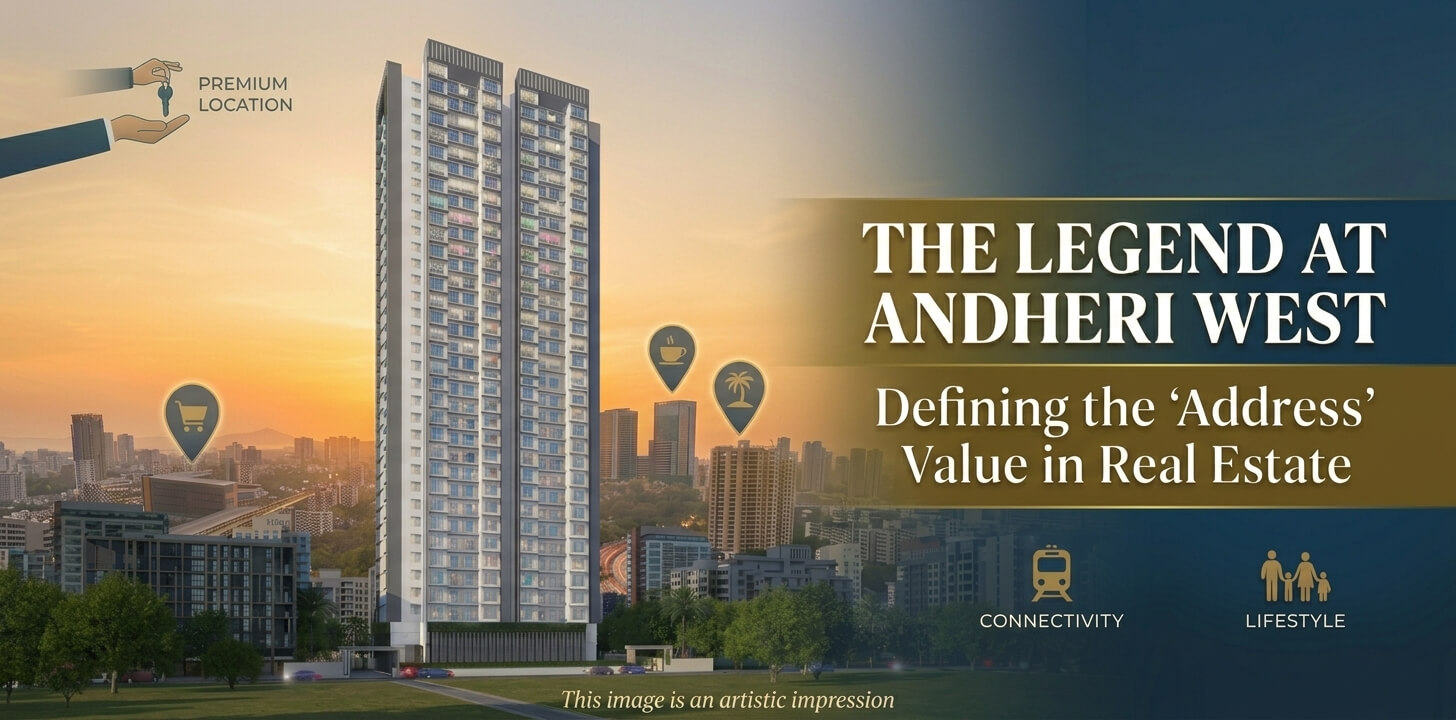 The Legend at Andheri West Defining the ‘Address’ Value in Real Estate