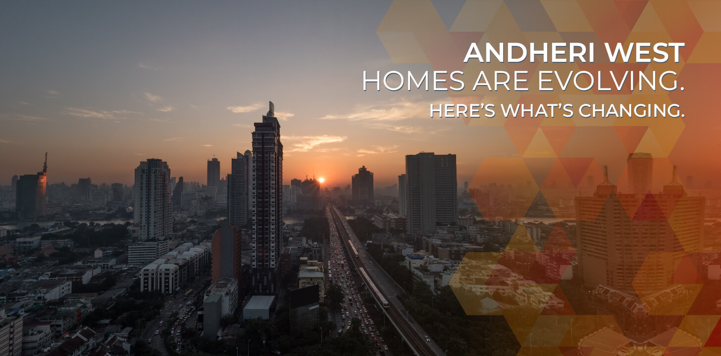 Andheri West Homes Are Evolving. Here’s What’s Changing.