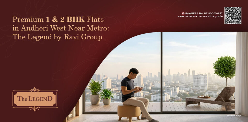 Premium 1 & 2 BHK Flats in Andheri West Near Metro The Legend by Ravi Group