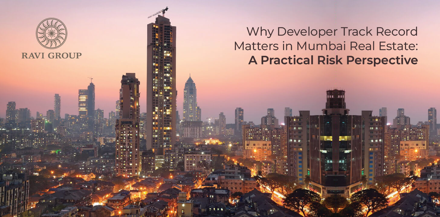 Why Developer Track Record Matters in Mumbai Real Estate A Practical Risk Perspective