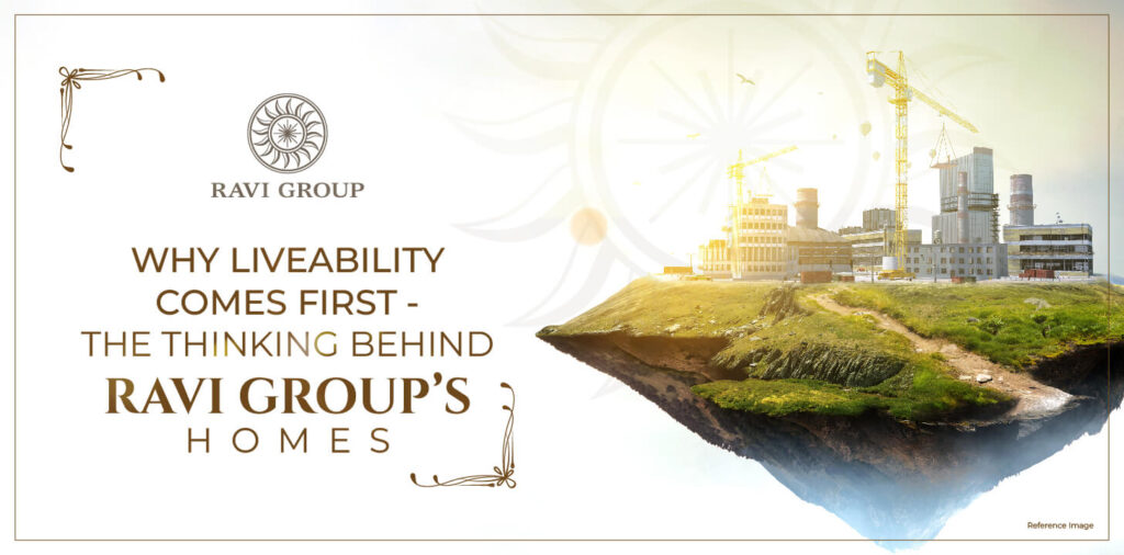 Why Liveability Comes First - The Thinking Behind Ravi Group’s Homes