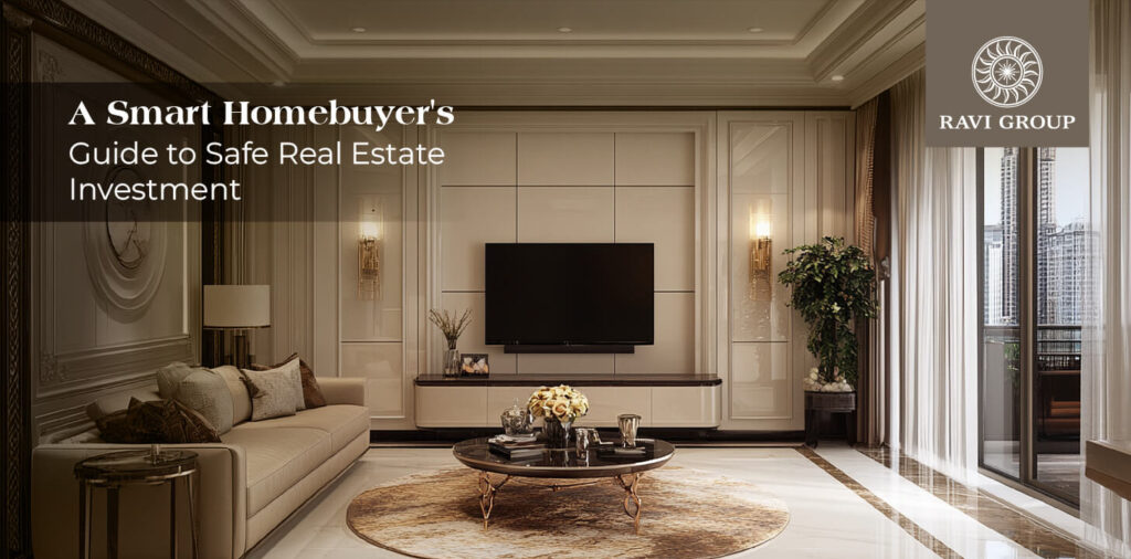 A Smart Homebuyer's Guide to Safe Real Estate Investment